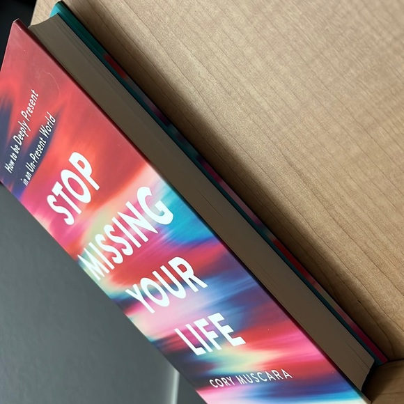 Hardcover ‘Stop Missing Your Life: How to be Deeply Present…’ by Cory Muscara - Picture 15 of 16